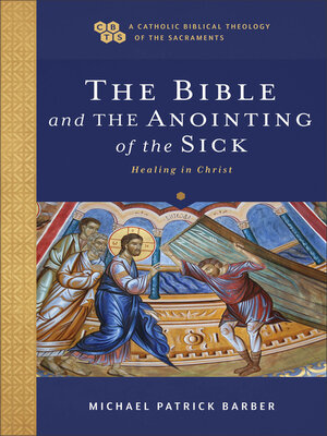 cover image of The Bible and the Anointing of the Sick